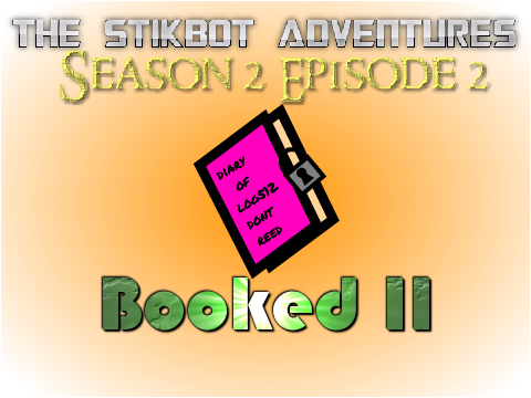 The Stikbot Adventures: S2E2: Booked II