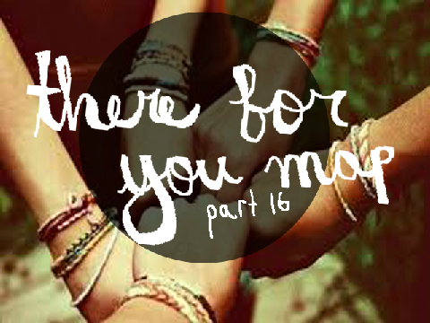 there for you map~ part 16