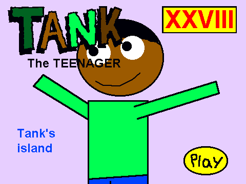TankTheTeenager XXVIII Tank's island