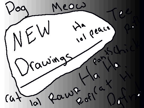 New DRALINGS!!!!!
