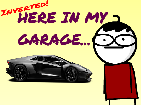 [Inverted] Here in My Garage...