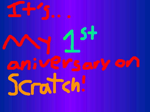My 1st Aniversary on Scratch