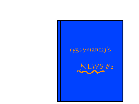 ryguyman123's News #2