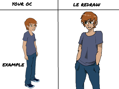 I'll redraw your oc (because I'm bored, obviously)