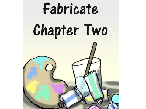 Fabricate Chapter Two