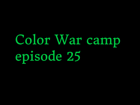 Color War camp Ep. 25