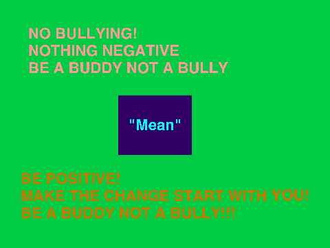 Be Nice! Don't be a bully!