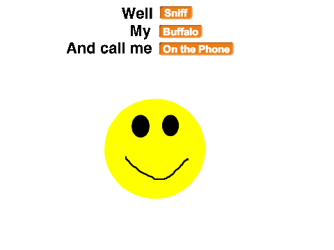 Well ___ my ___ and call me ___. V2