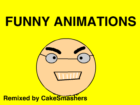 Funny Animations!  remix