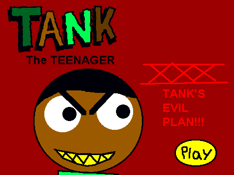 TankTheTeenagerXXX TANK'S EVIL PLAN!!!