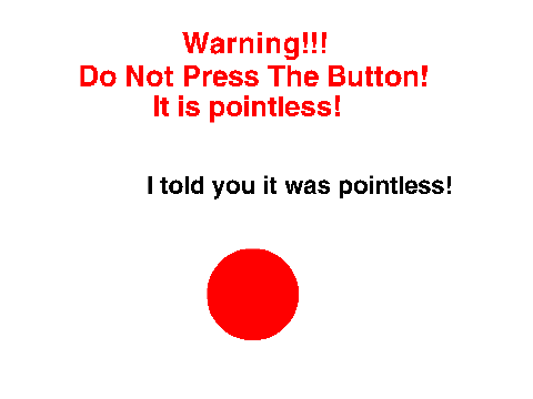 Don't press the pointless button!