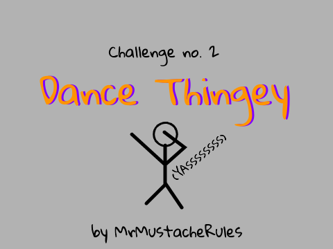 Challenge #2- Dance Thingey