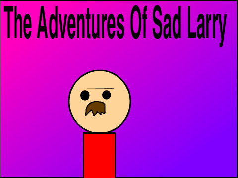 The Adventures Of Sad Lary Ep.1