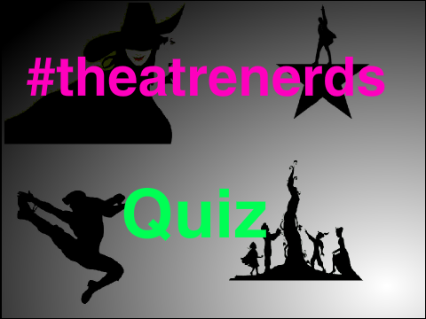 #theatrenerd Quiz