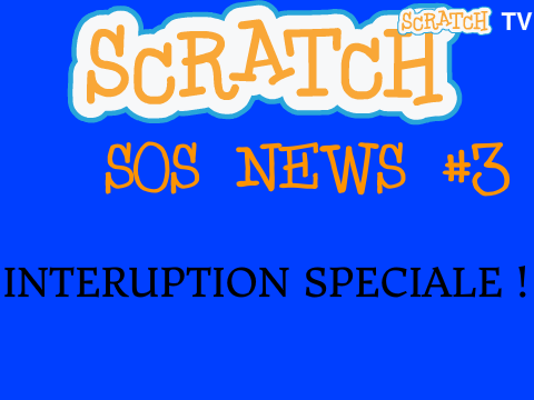 Scratch S.O.S News : Actu du 22/04 au 29/04 