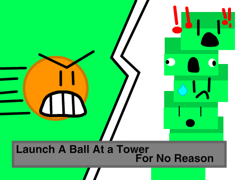 Launch a ball at a tower for no reason