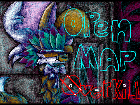 \\Overkill// MAP- Open!! Six Parts left!