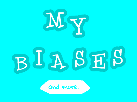 My biases and more!!!