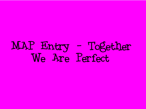 {ENTRY} Together We Are Perfect MAP 
