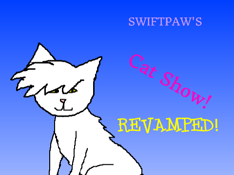 Swiftpaw's Cat Show REVAMPED (with a new host!)