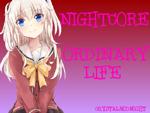 ~Nightcore~Ordinary Life~