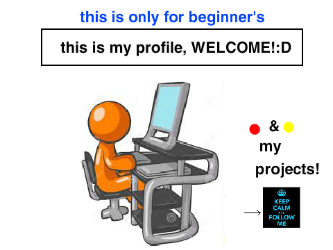 welcome to my profile!,(for beginners:)