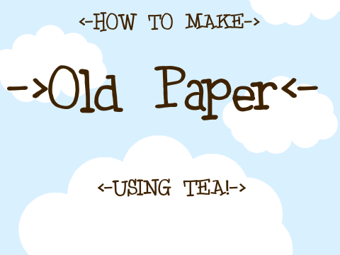 ❤ How To Make: Old Paper ❤