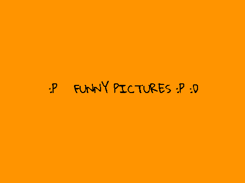 Funny Pictures :D