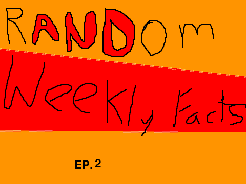 rANDdom weekly facts ep.2