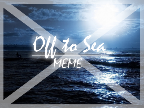 + Off To Sea + // Meme 