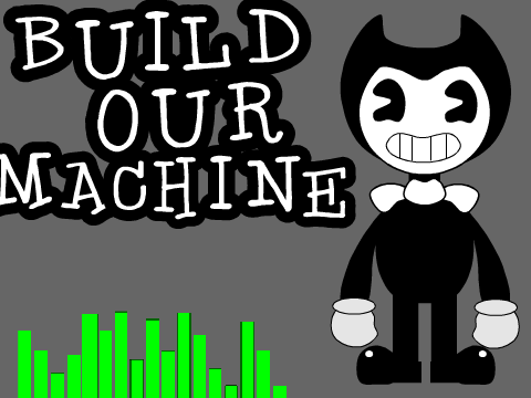 Build Our Machine BACKWARDS