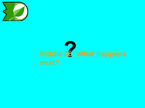 Riddle 20: What happens