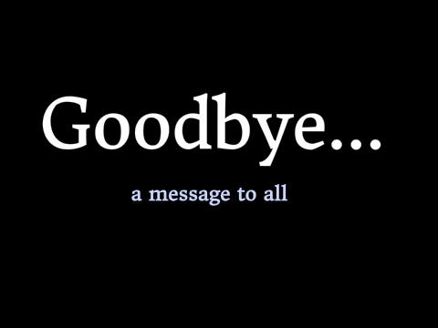 My Goodbye Message...