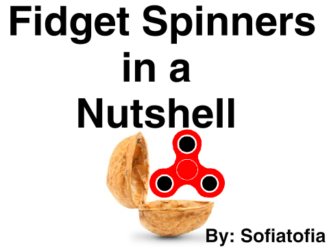 Fidget Spinners in a Nutshell
