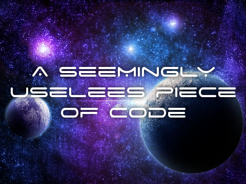 A Seemingly Useless Piece of Code