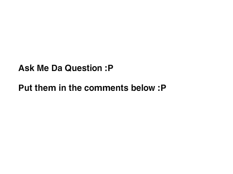 Ask Me Questions!