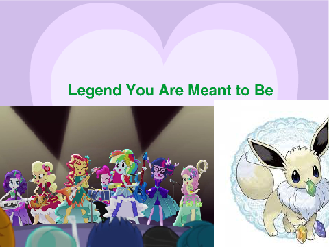MLP: Legend You Are Meant to Be remix