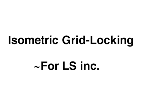 Isometric Grid Locking for LS inc.