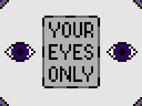 Your Eyes Only (Unbreakable Encryption)