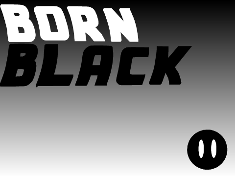 Born Black: Returning Home {A Platformer}