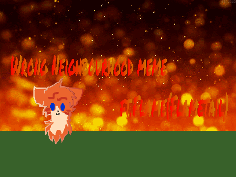 wrong Neighbourhood Meme ft. Flame