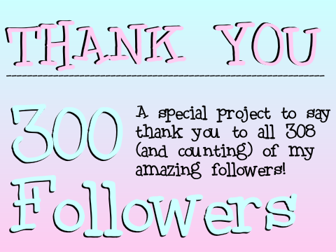 300 Followers Special!