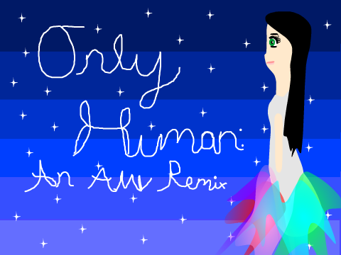 Only Human: An AMV Remix