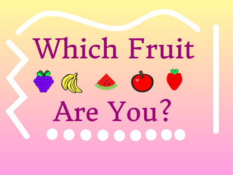Which Fruit Are You?