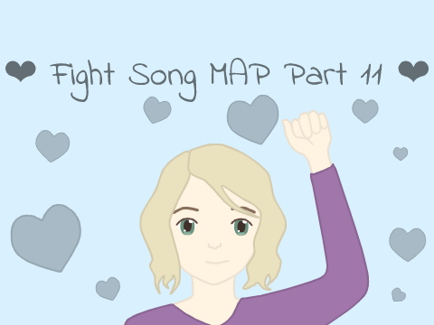 ❤ Fight Song MAP Part 11 ❤