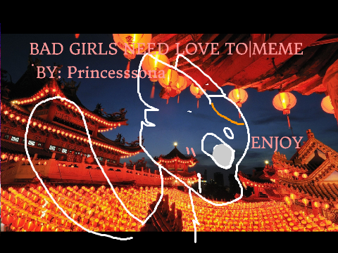 Bad Girls Need Love to|meme