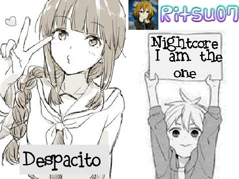 Nightcore~Despacito and I am the one(for ritsu07)