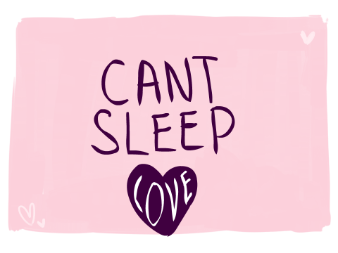 ♡ Cant Sleep Love ♡ [WIP]