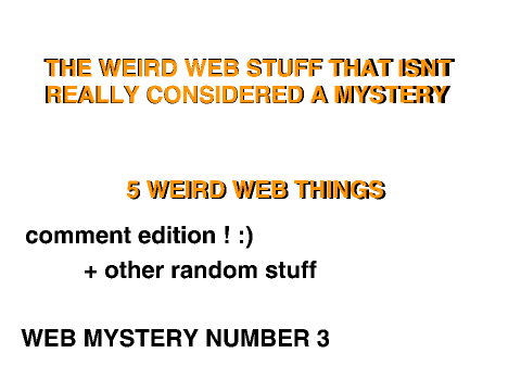5 weird web things - WEB MYSTERIES EPISODE 3
