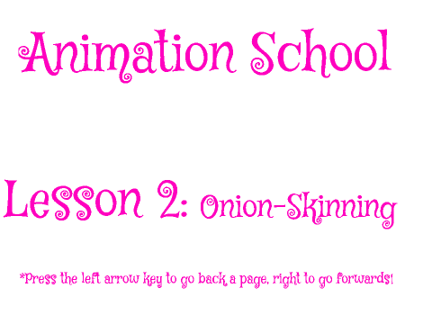 Animation School, Lesson 2 ~ Onion-Skinning (Lesson 1 and School belongs to _Foxtail_)